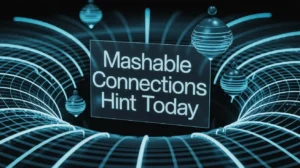 Mashable Connections Hint Today: Smart Clues to Crack the NYT Puzzle Fast