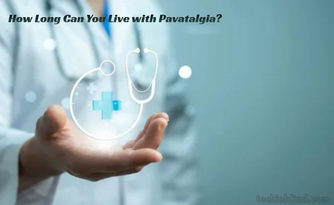 How Long Can You Live with Pavatalgia