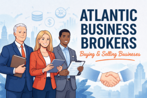 Atlantic Business Brokers: A Trusted Guide to Buying and Selling Businesses